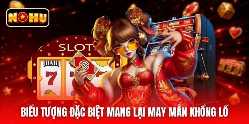 Biểu tượng đặc biệt mang lại may mắn khổng lồ