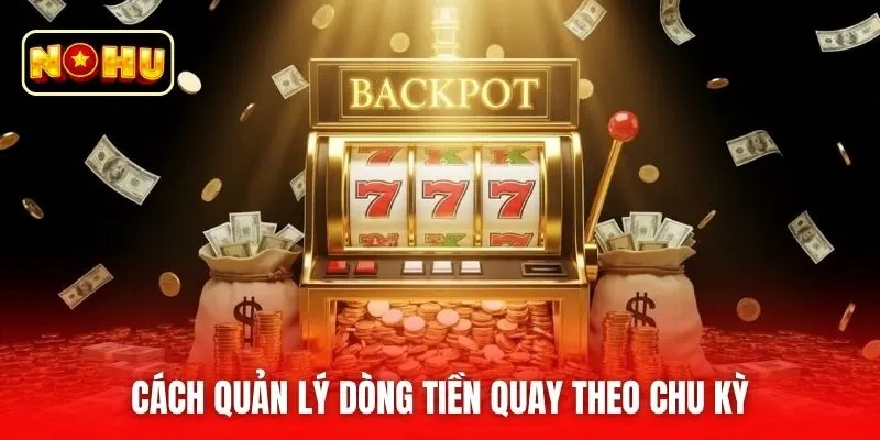 Cách quản lý dòng tiền quay theo chu kỳ