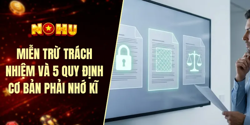 Miễn trừ trách nhiệm và 5 quy định cơ bản phải nhớ kĩ