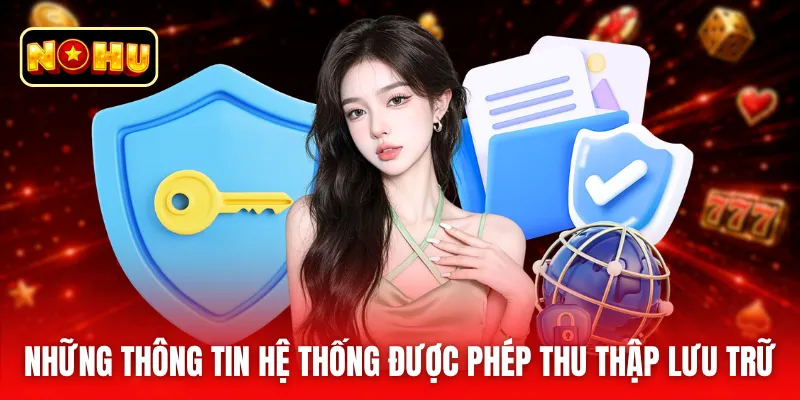 Những thông tin hệ thống được phép thu thập lưu trữ